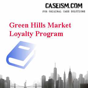 Green Hills Market Loyalty Program Case Solution Green Hills Market Loyalty Program Case Solution